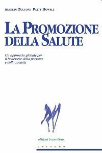 La promozione della salute. Un approccio globale per il benessere della persona e della societ&agrave; - UN APPROCCIO GLOBALE PER IL BENESSERE DELLA PERSONA E DELLA SOCIETA'
