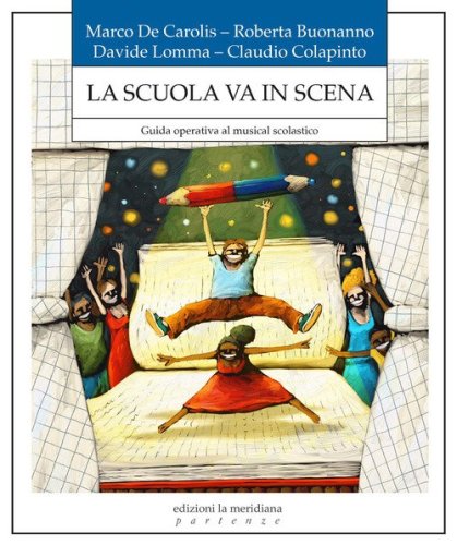 La scuola in scena. Guida operativa al musical scolastico
