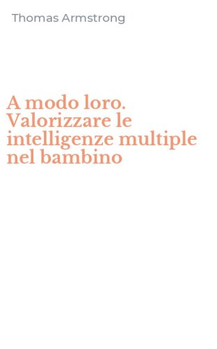 A modo loro. Valorizzare le intelligenze multiple nel bambino
