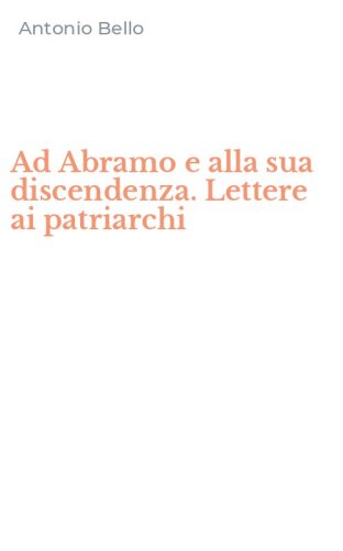 Ad Abramo e alla sua discendenza. Lettere ai patriarchi