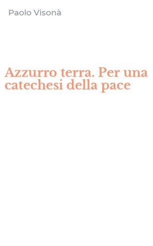Azzurro terra. Per una catechesi della pace