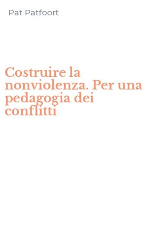 Costruire la nonviolenza. Per una pedagogia dei conflitti