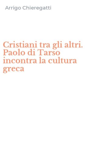 Cristiani tra gli altri. Paolo di Tarso incontra la cultura greca