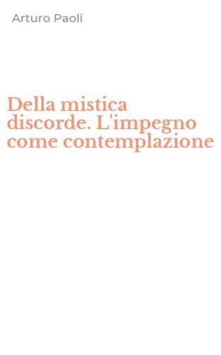 Della mistica discorde. L'impegno come contemplazione
