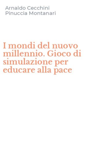 I mondi del nuovo millennio. Gioco di simulazione per educare alla pace