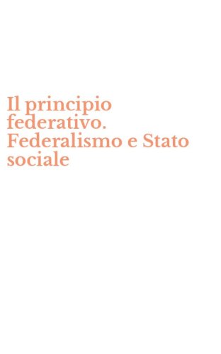 Il principio federativo. Federalismo e Stato sociale