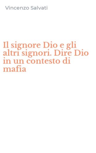 Il signore Dio e gli altri signori. Dire Dio in un contesto di mafia