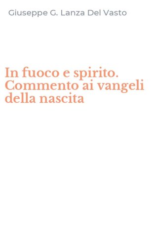 In fuoco e spirito. Commento ai vangeli della nascita
