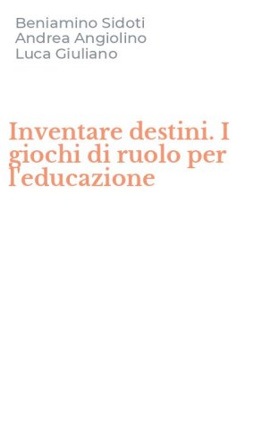 Inventare destini. I giochi di ruolo per l'educazione