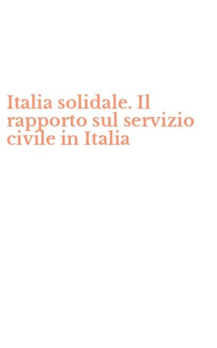 Italia solidale. Il rapporto sul servizio civile in Italia