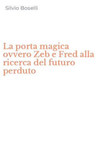 La porta magica ovvero Zeb e Fred alla ricerca del futuro perduto