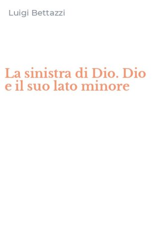 La sinistra di Dio. Dio e il suo lato minore