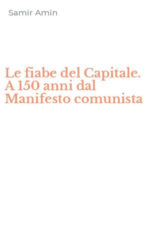 Le fiabe del Capitale. A 150 anni dal Manifesto comunista