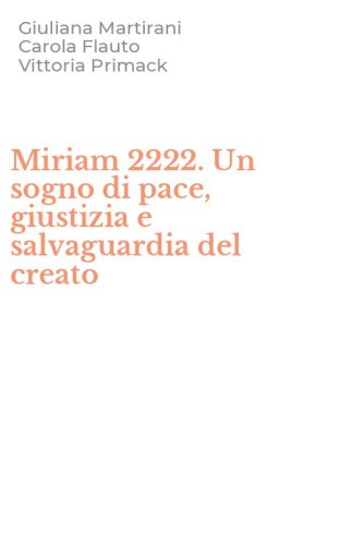 Miriam 2222. Un sogno di pace, giustizia e salvaguardia del creato