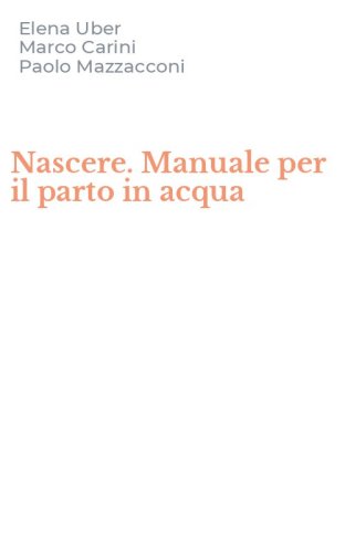 Nascere. Manuale per il parto in acqua