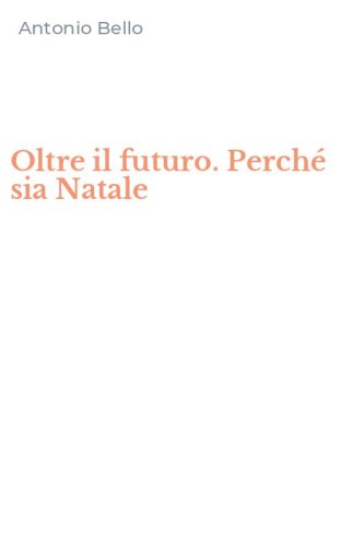 Oltre il futuro. Perch&eacute; sia Natale