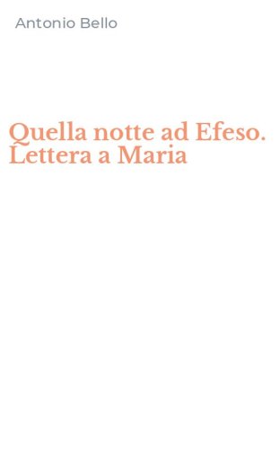 Quella notte ad Efeso. Lettera a Maria