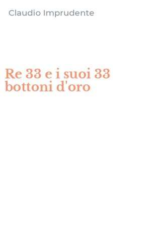 Re 33 e i suoi 33 bottoni d'oro
