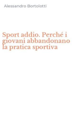 Sport addio. Perch&eacute; i giovani abbandonano la pratica sportiva