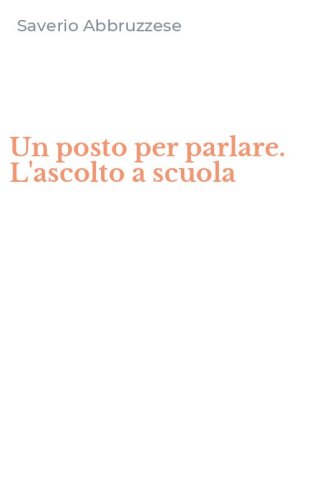 Un posto per parlare. L'ascolto a scuola