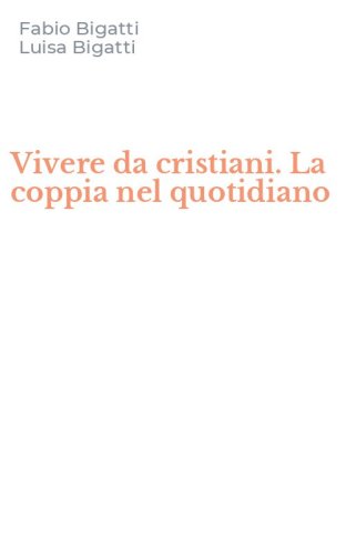 Vivere da cristiani. La coppia nel quotidiano