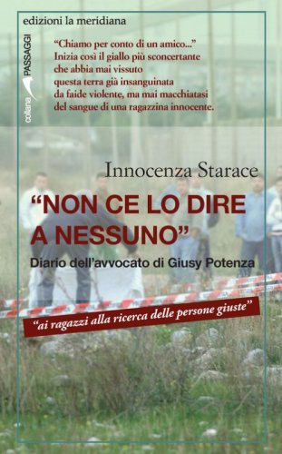 &laquo;Non ce lo dire a nessuno&raquo;. Diario dell'avvocato di Giusy Potenza