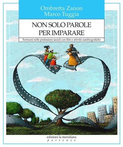 Non solo parole per imparare. Formarsi nelle professioni sociali con film e attivit&agrave; autobiografiche