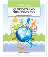 Questo strano strano mondo. Giochi per imparare a improvvisare