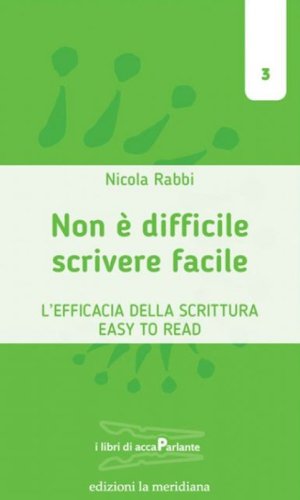 Scrivere facile non &egrave; difficile. L'efficacia della scrittura Easy To Read