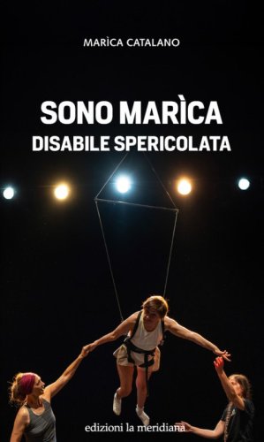 Sono Mar&igrave;ca disabile spericolata