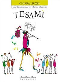 Tesam&igrave;. Una fiaba musicale per educare all'ascolto