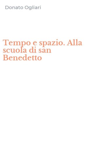 Tempo e spazio. Alla scuola di san Benedetto
