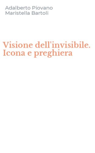 Visione dell'invisibile. Icona e preghiera