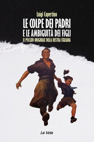 Le colpe dei padri e le ambiguit&agrave; dei figli. Il peccato originale della destra Italiana