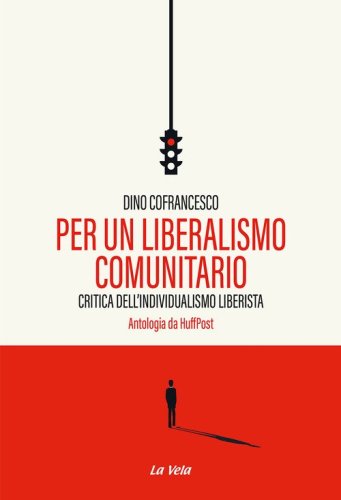 Per un liberalismo comunitario. Critica dell'individualismo liberista. Antologia da HuffPost