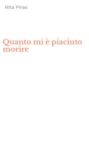 Quanto mi &egrave; piaciuto morire