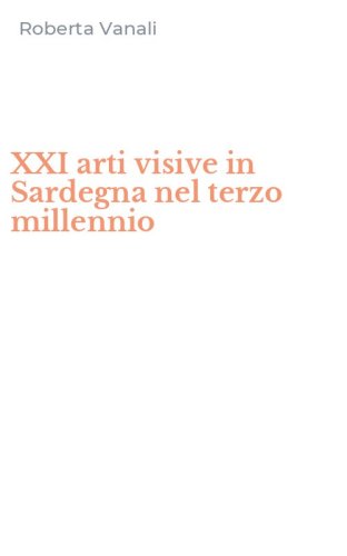 XXI arti visive in Sardegna nel terzo millennio