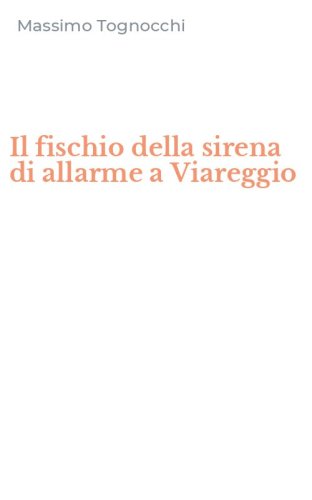 Il fischio della sirena di allarme a Viareggio
