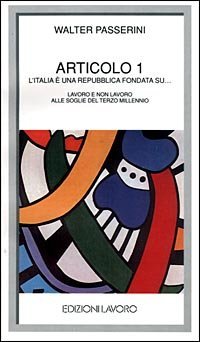 Articolo 1. L'Italia &egrave; una Repubblica fondata su... Lavoro e non lavoro alle soglie del terzo millennio