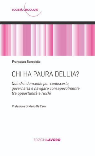 Chi ha paura dell'IA? Quindici domande per conoscerla, governarla e navigare consapevolmente tra opportunit&agrave; e rischi