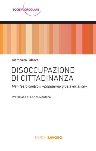 Disoccupazione di cittadinanza. Manifesto contro il &laquo;populismo giuslavoristico&raquo;