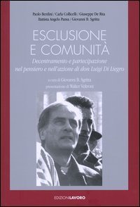 Esclusione e comunit&agrave;. Decentramento e partecipazione nel pensiero e nell'azione di don Luigi Di Liegro