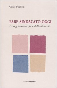 Fare sindacato oggi. La regolamentazione delle diversit&agrave;