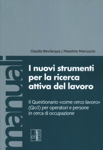 I nuovi strumenti per la ricerca attiva del lavoro. Il Questionario &laquo;come cerco lavoro&raquo; (Qccl) per operatori e persone in cerca di occupazione