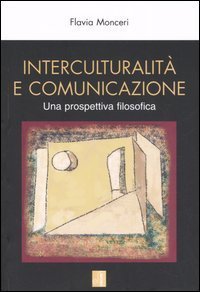 Interculturalit&agrave; e comunicazione. Una prospettiva filosofica