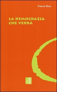 La democrazia che verr&agrave;