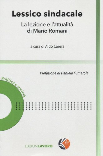 Lessico sindacale. La lezione e l'attualit&agrave; di Mario Romani