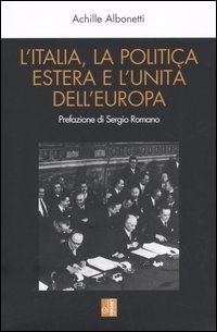L'Italia, la politica estera e l'unit&agrave; dell'Europa