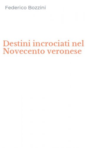 Destini incrociati nel Novecento veronese
