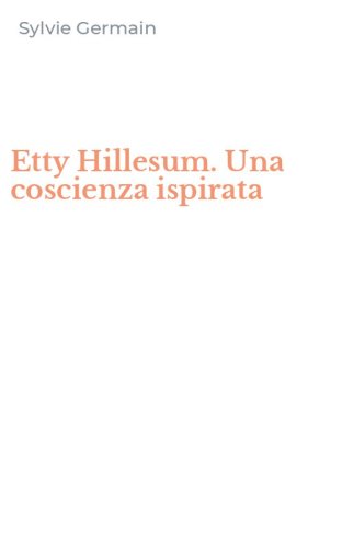 Etty Hillesum. Una coscienza ispirata
